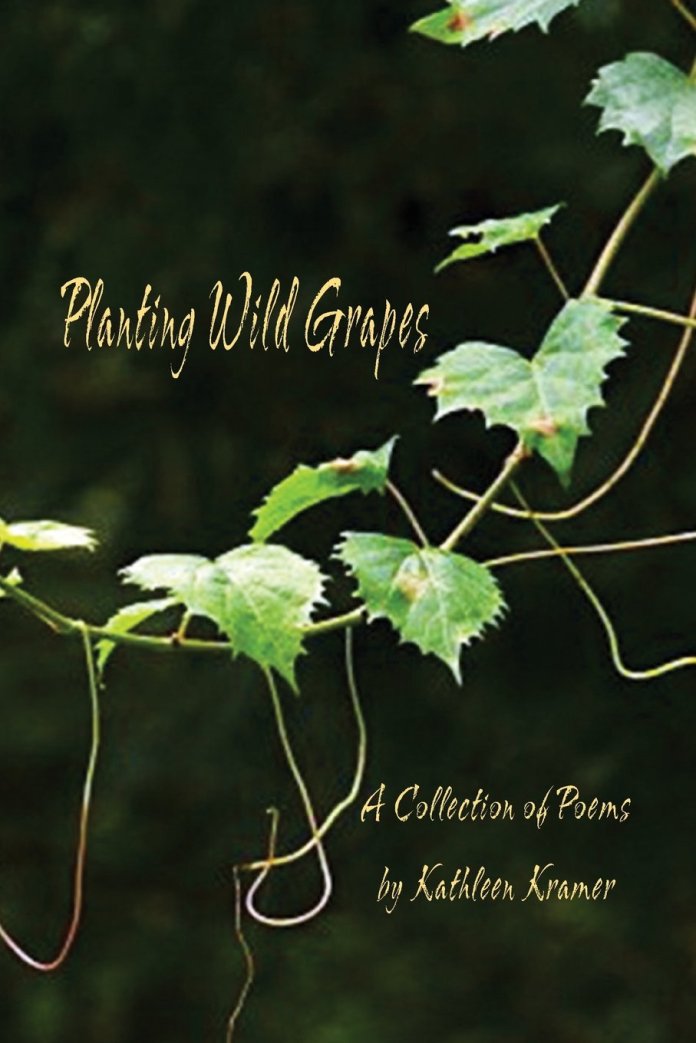Planting Wild Grapes by Kathleen Kramer. Cover and book design by E. Nan Edmunds. Cover photograph by Green Deane.